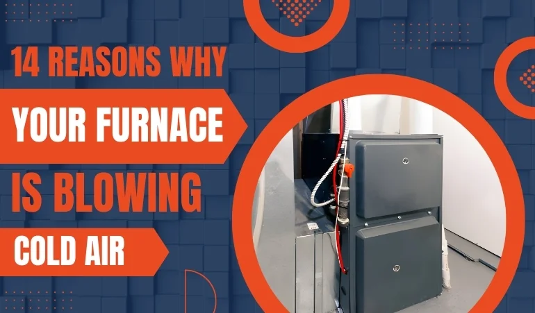 14 Reasons Why Your Furnace Is Blowing Cold Air.webp